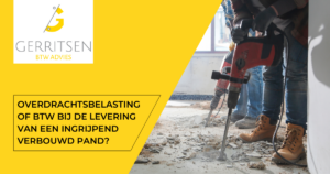 Btw of overdrachtsbelasting bij de levering van een ingrijpend verbouwd pand?